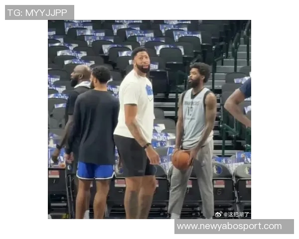 西塞期待与浓眉共同训练认为与他合作能显著提升篮球技能